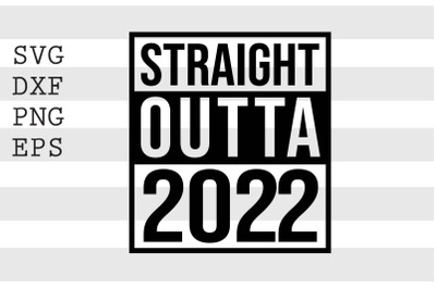 Straight outta 2022 SVG