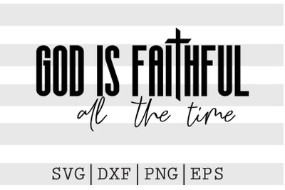 God is faithful all the time SVG