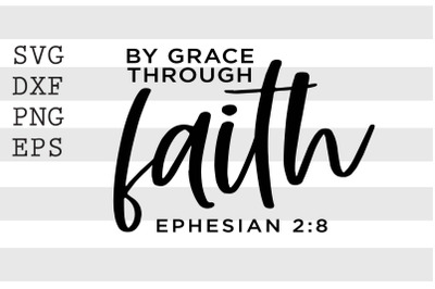 By grace through faith Ephesian 2 8 SVG