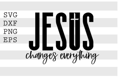 Jesus changes everything SVG