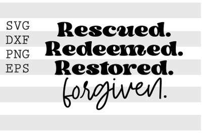 Rescued Redeemed Restored Forgiven SVG