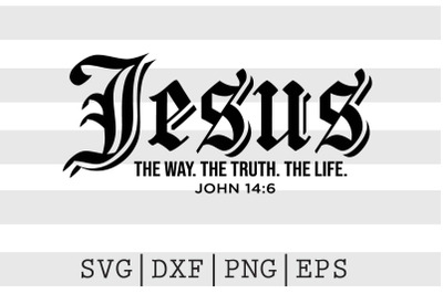 Jesus The Way The Truth The Life John 14 6 SVG