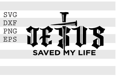 I Jesus saved my life SVG