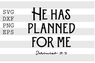 He has planned for me Jeremiah 29 37 SVG