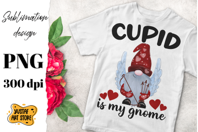 Valentine&#039;s gnome sublimation design &quot;Cupid is my Gnome&quot;