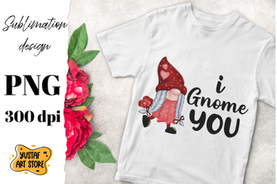 Valentine&#039;s Day Gnome sublimation design &quot;I Gnome you&quot; quote