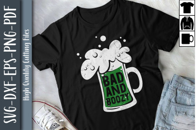 Funny St Patricks Day Bad and Boozy