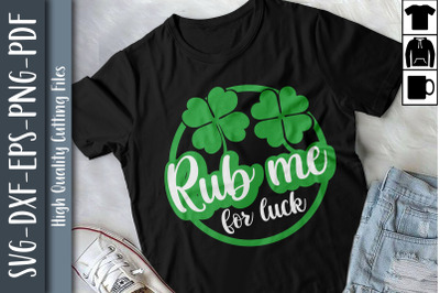 Funny St Patrick&#039;s Rub Me For Luck