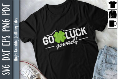 St Patrick&#039;s Day Go Luck Yourself