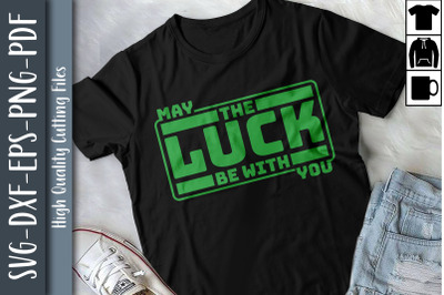 St Patrick Day May The Luck Be With You