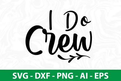 I Do Crew svg