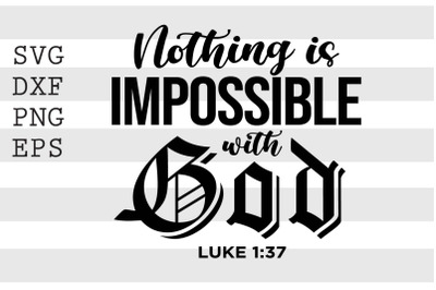 Nothing is impossible with God Luke 1 37  SVG