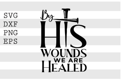 By his wounds we are healed SVG