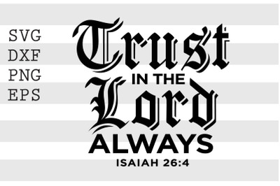 Trust in the Lord always Isaiah 26 4 SVG