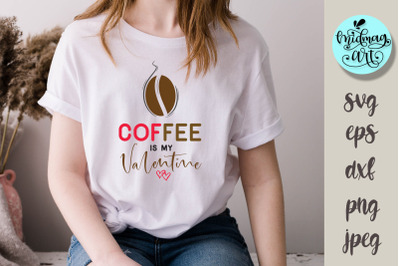 Coffee is my valentine svg, love svg