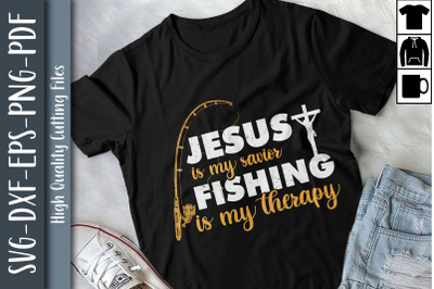 Jesus Is My Savior Fishing Is My Therapy