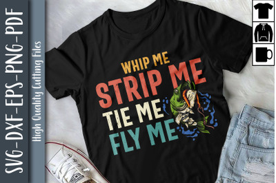 Whip Me Strip Me Tie Me Fly Me