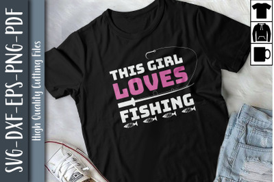 Funny This Girl Loves Fishing Gifts