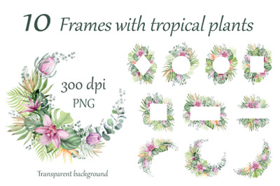 10 Watercolor frames of tropical plants PNG.