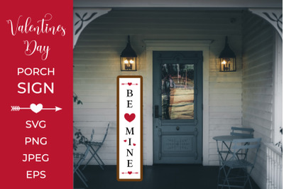 Valentines Day Porch Sign. Be Mine Vertical Front Sign