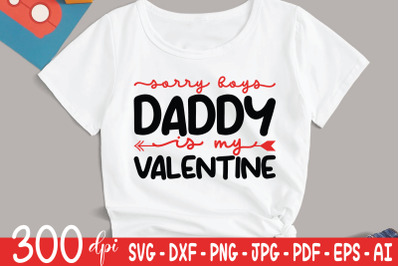 Sorry Boys Daddy Is My Valentine | Valentine SVG