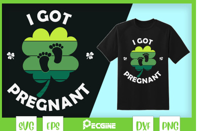 Womens I Got Pregnant St Patrick Day