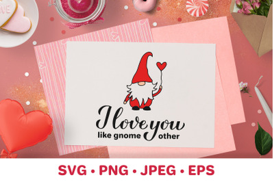 I love You Like Gnome Other. Gnomes Pun. Valentines Quote SVG