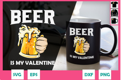 Beer is my valentine Valentine&amp;&23;039;s Day