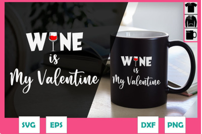 Wine is my valentine Drinking Valentine