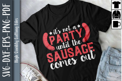 It&amp;&23;039;s Not A Party Until The Sausage Comes