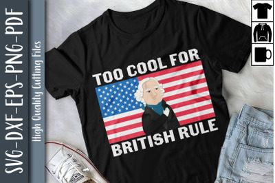 Too Cool For British Rule USA President