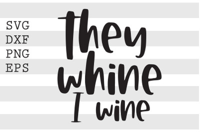 They whine I wine SVG