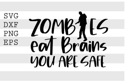 Zombies eat brains you are safe SVG