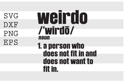 Weirdo noun A person who does not fit in and does not want to fit in S