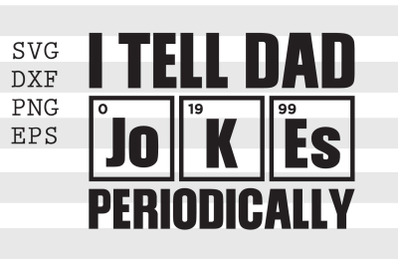 I tell Dad Jo K Es periodically SVG