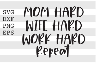 Mom hard Wife hard Work hard Repeat SVG