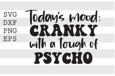Todays mood Cranky woth a tough of psycho SVG