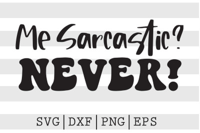 Me Sarcastic Never SVG