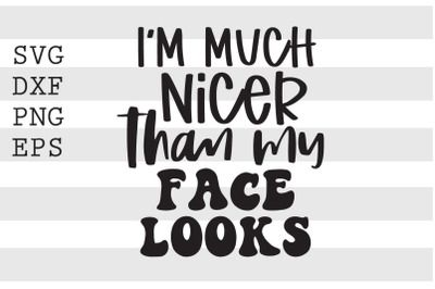 Im much nicer than my face looks SVG