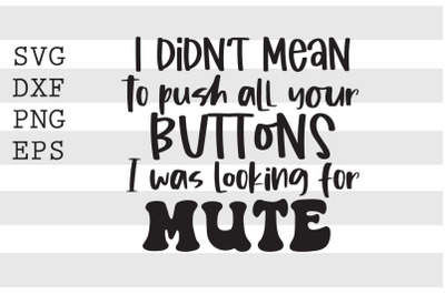 I didnt mean to push all your buttons I was looking for mute SVG