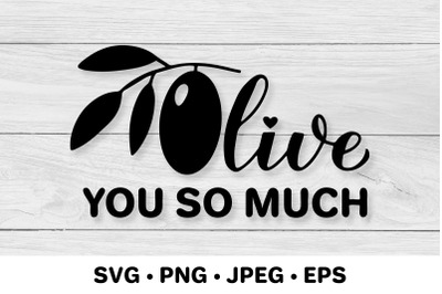 Olive you so much SVG. Funny Valentines quote. Food pun