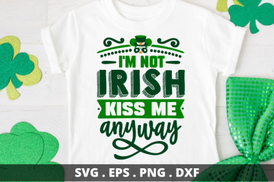 I&#039;m not irish kiss me anyway