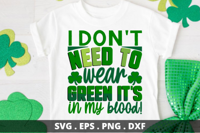 I dont need to wear green its in my blood