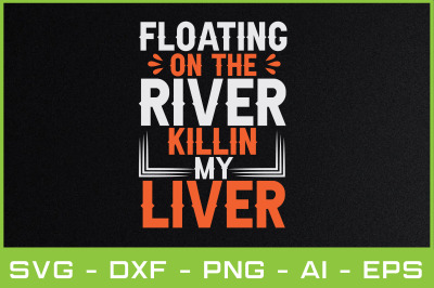 FLOATING ON THE RIVER KILLIN MY LIVER Sublimation