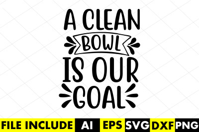 A Clean Bowl Is Our Goal