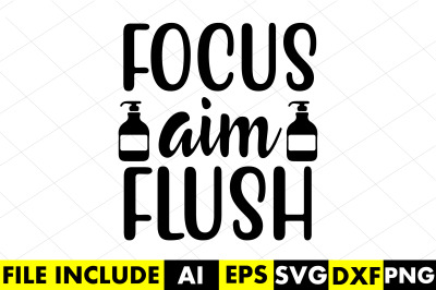 Focus Aim Flush