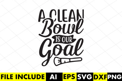 a clean bowl is our goal