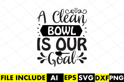 a clean bowl is our goal=2