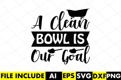 a clean bowl is our goal=3