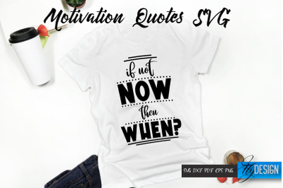 Motivational Quotes Svg. If not now, then when vl.2. Quotes SVG.